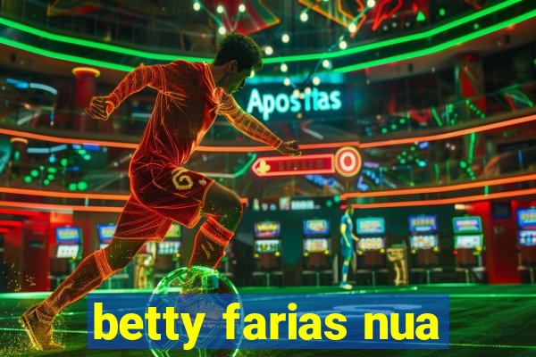 betty farias nua